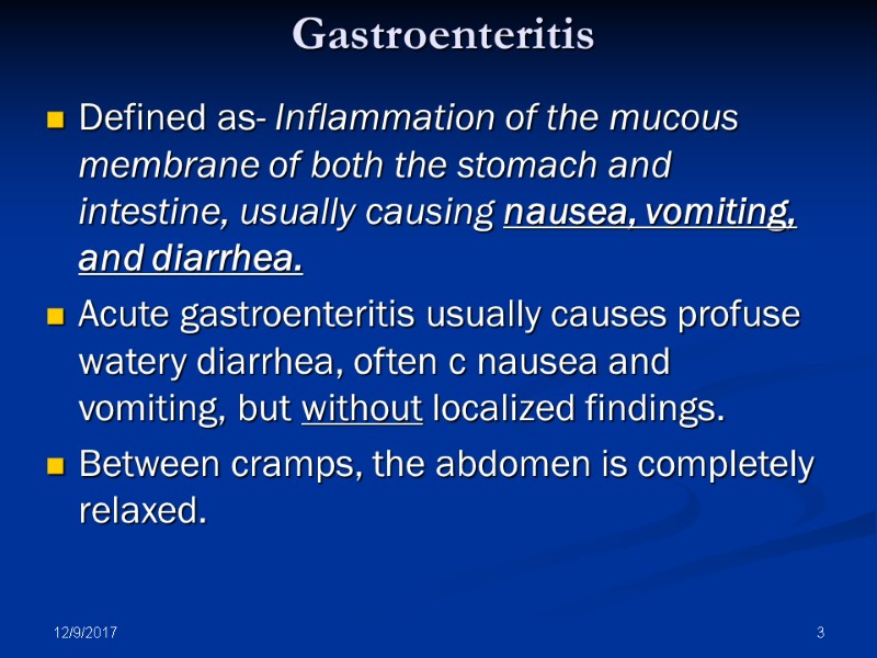 12/9/2017 3 Gastroenteritis Defined as- Inflammation of the mucous membrane of both the stomach